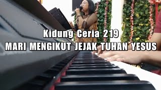 Video thumbnail of "Kidung Ceria 219 - Mari mengikut jejak Tuhan Yesus | Piano cam"