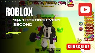 Roblox I have 1QA 1 strong every second