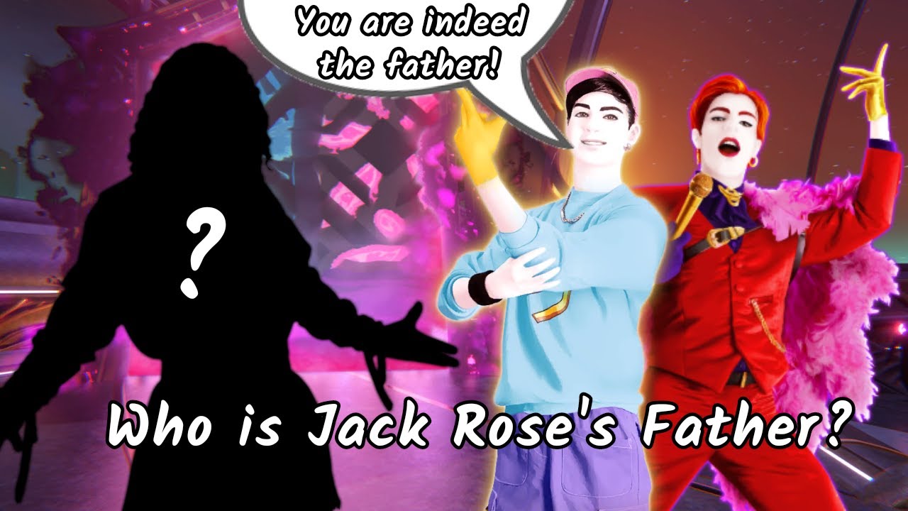 Who Is Jack Rose's Father? Just Dance 2024 Edition Theory YouTube