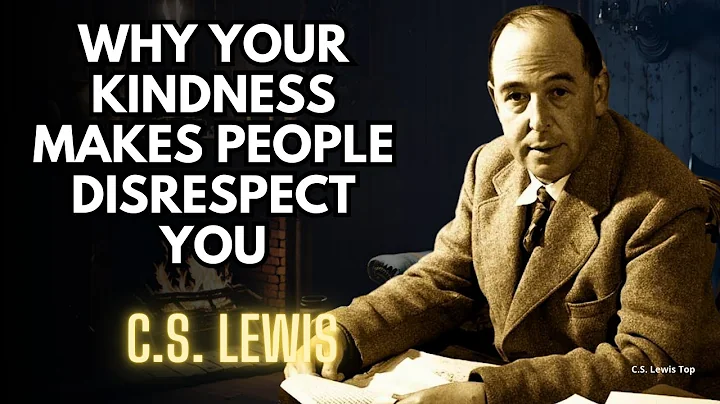 C S LEWIS WHY YOUR KINDNESS MAKES PEOPLE DISRESPECT YOU  BEST MOTIVATIONAL SPEECH
