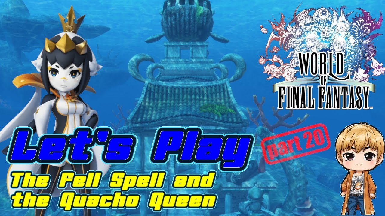 The Fell Spell and the Quacho Queen | World of Final Fantasy |  Let's Play | Part 20
