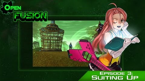 OpenFusion - Episode 3: Suiting Up