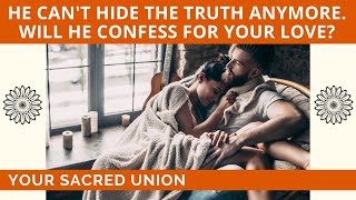 🔥 WHAT WILL HE CONFESS TO YOU? 👫 TWIN FLAMES 💑 SOULMATES 💝 SACRED UNION 💖 TIMELESS LOVE