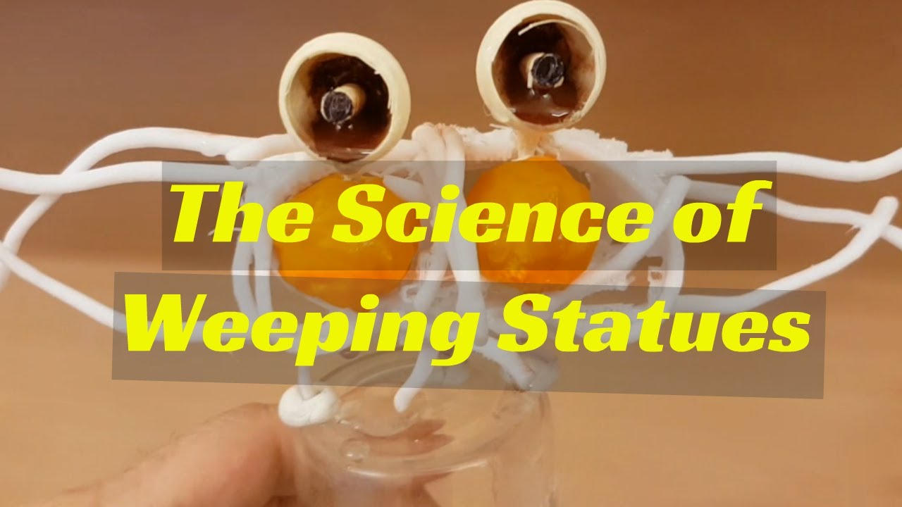 The Science of Weeping Statues YouTube