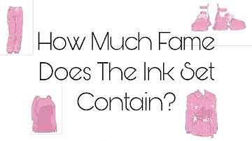 How Much Fame Does The Ink Set Contain? ~ Tykins ~ MSP