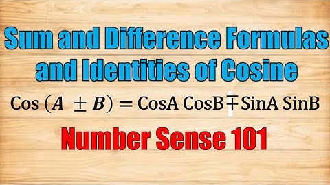 Sum and  Difference Formulas and Indentities of Cosine (Trigonometry) - Number Sense 101