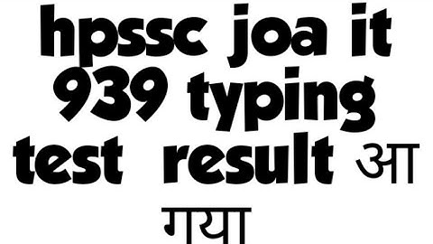 hpssc Junior Office Assistant lT Post Code 939 typing test result 2022 | joa it 939 skill test |