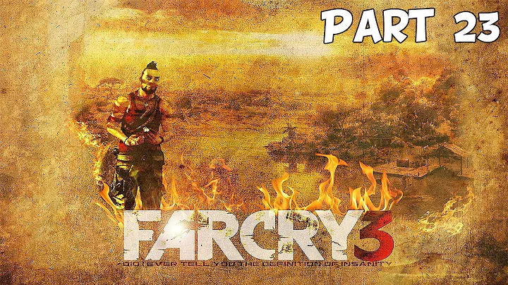 Far Cry 3 Walkthrough: Part 23 Definition of Insanity (Gameplay in HD) XBOX PS3 PC