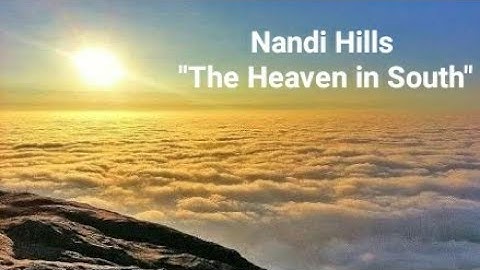 Nandi Hills - The Heaven in South | Bangalore | Karnataka