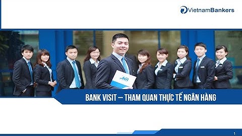 BANK VISIT – THAM QUAN THỰC TẾ NGÂN HÀNG