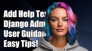 How to Add Help Text to Django Admin Fields for Better User Guidance