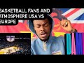 Basketball fans and atmosphere USA vs Europe ( AMERICAN REACTION) 🫶🏾🔂🤦🏾‍♂️