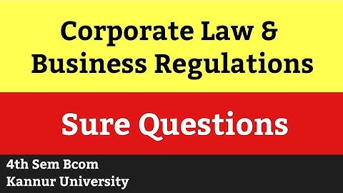Corporate Law & Business Regulations, Sure &Most Important Questions, Fourth Sem Bcom|Dr.Nisamudheen