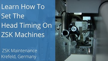 Learn How To Set The Head Timing On The ZSK Machines