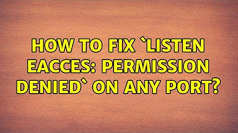 How to fix `listen EACCES: permission denied` on any port? (8 Solutions!!)