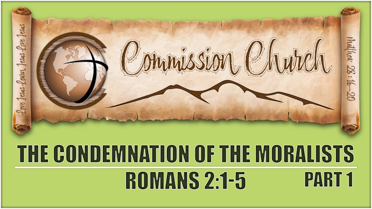 Romans 2 1 5 The Condemnation Of The Moralists Part 1 YouTube romans-2-1-5-the-condemnation-of-the-moralists-part-1-youtube
