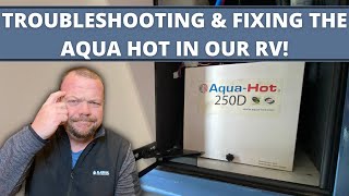 Troubleshooting & Fixing the Aqua Hot in Our RV
