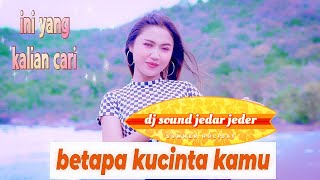 Betapa Ku Cinta Kamu  Dj Sound Paling Nampol - Dinda Dewi [ ]