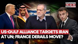 Us-Gulf Alliance Targets Iran At The United Nations France Introduces Rival Proposal? Why