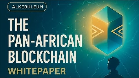 Alkebuleum Whitepaper Explained – Transparency, Identity & Africa’s Future