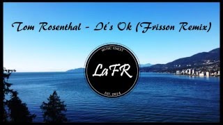 Tom Rosenthal - It&#39;s OK (Frisson Remix)