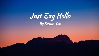 SHANIA YAN | Just Say Hello | Trend lyrics @ShaniaYan