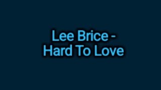 Lee Brice - Hard To Love (Lyrics)