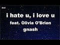 Karaoke♬ i hate u, i love u (feat. Olivia O'Brien)  - gnash 【No Guide Melody】 Instrumental