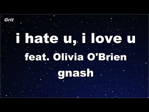 karaoke♬-i-hate-u,-i-love-u-(feat.-olivia-o'brien)---gnash-【no-guide-melody】-instrumental