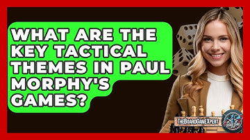 What Are The Key Tactical Themes In Paul Morphy