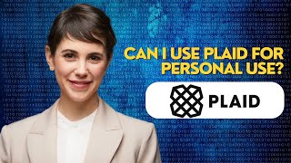 Can i use Plaid for Personal Use