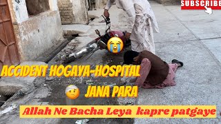 Accident Hogaya 😭|| Foot 🦶Toot Gayá Sare kapre || FaT gaye / Mr AwaiS LifE ?