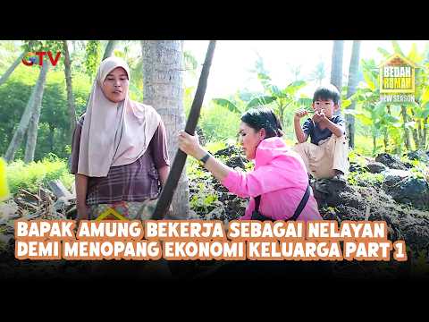 Bapak Amung Bekerja Sebagai Nelayan Demi Menopang Ekonomi Keluarga Part 1 | Bedah Rumah