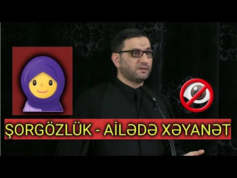 Qadınların geyimi, ailədə xəyanət, şorgözlük - Hacı Şahin - Günahdan çəkinməyin fəlsəfəsi nədir?