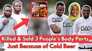 How 2 Brothers Sold Body Parts At Giveaway Prices Just Because Of Beer