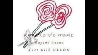 Mayumi Itsuwa duet Delon -Kokoro No Tomo
