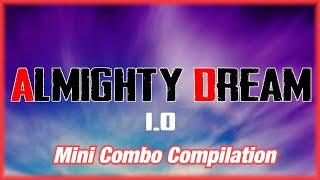 Almighty Dream 1.0 Mini Combo Compilation