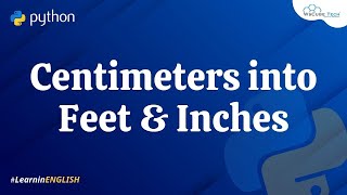 Famous write Python Program to Read Height in Centimeters and then Convert the Height to Feet and Inches Net Worth