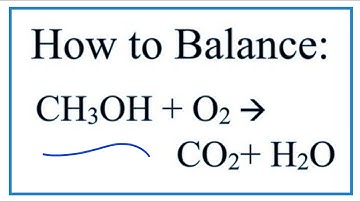 How to Balance CH3OH + O2 = CO2+ H2O  (Combustion of Methanol)