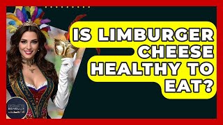 Is Limburger Cheese Healthy To Eat? - Exploring The Benelux