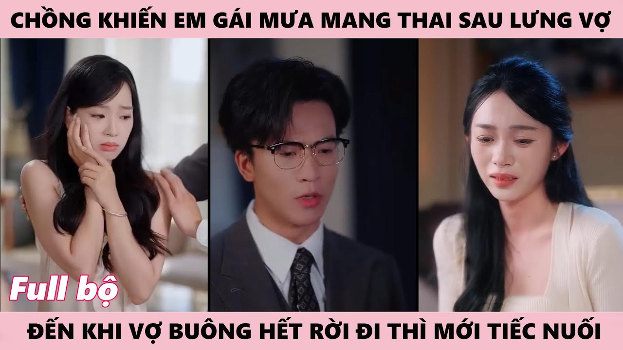 Chủ Tịch Hối Tiếc Nhìn Nàng Rời Đi, Sau Những Việc Anh Làm Khiến Em Gái Kết Nghĩa Của Vợ Có Chửa