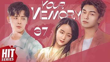 【ENG SUB】Your Memory EP37 | Xu Ling Yue, Yang Xu Wen, Fu Xin Bo, Ding Guan Sen | HitSeries