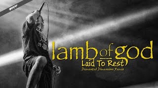 Lamb Of God - Laid To Rest (Demented Dimensions Remix)