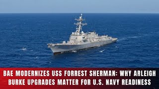 BAE’s $123M Upgrade for USS Forrest Sherman: What the U.S. Navy Is Really Fixing