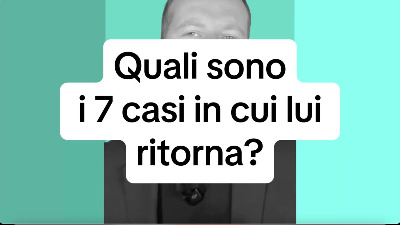 QUALI SONO I CASI IN CUI LUI RITORNA?