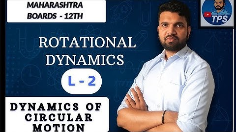 ROTATIONAL DYNAMICS L - 2 / by ankit sir / Maharashtra boards