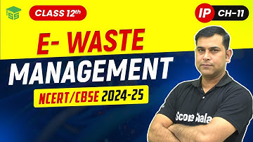 Class 11 Informatics Practices | E-Waste Management| Chapter 11 Societal Impacts |CBSE 2024 - 25
