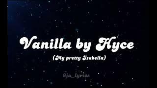 Vanilla by Hyce (My Pretty Isabella) sped up Lyrics