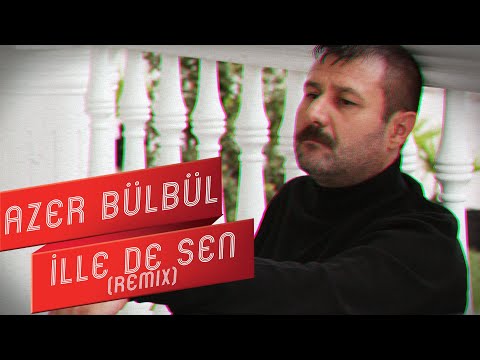 Azer Bülbül - İlle de Sen (Remix)