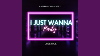 I just wanna party